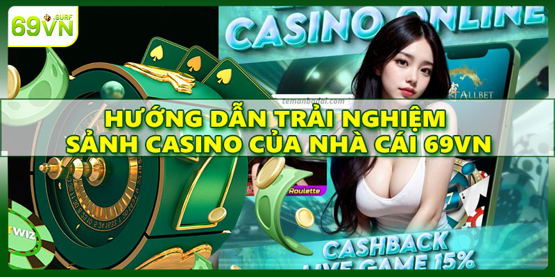 Hướng dẫn trải nghiệm sảnh casino của nhà cái 69VN