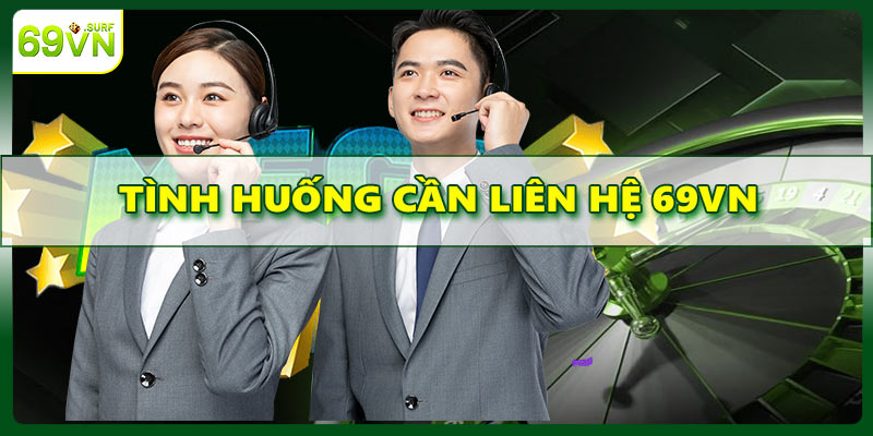 Những tình huống người chơi cần liên hệ tới 69VN